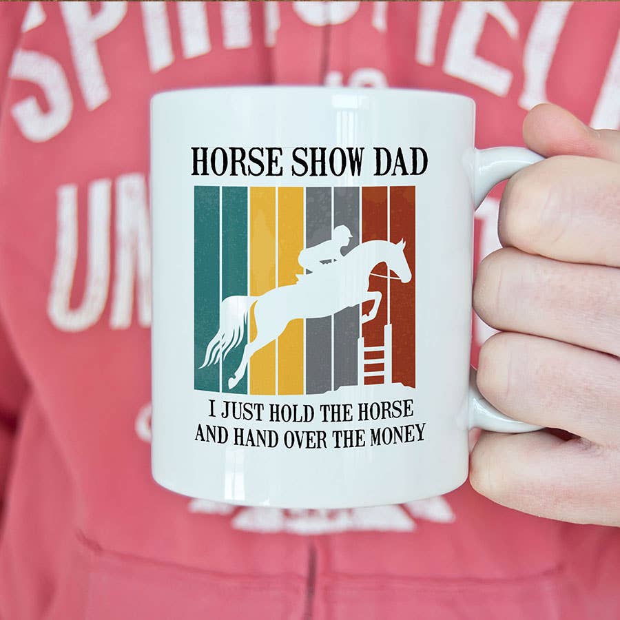 Horse Show Dad Mug, Equine Riding Coffee Cup, Dad Gift: 11oz