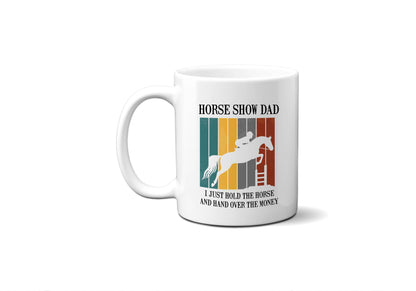 Horse Show Dad Mug, Equine Riding Coffee Cup, Dad Gift: 11oz