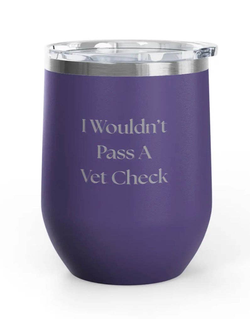 Wine Tumblers -  12 oz. - Vet Check - Engraved