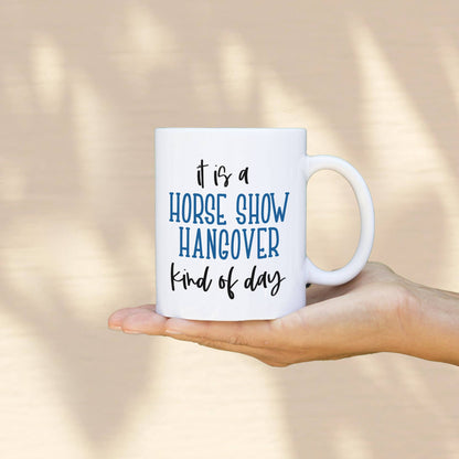 Horse Show Hangover Coffee Mug, 11 oz and 15 oz Horse Mug: 15oz
